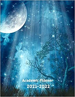 Academic Planner 2021-2022: September 2021 to August 2022 Student Planner - Academic Year Organizer – Large Size 8.5” x 11” 100 pages. Blue Moon & Night Sky Forest Design indir