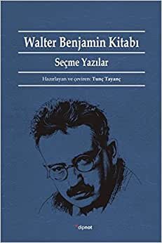 Walter Benjamin Kitabı: Seçme Yazılar
