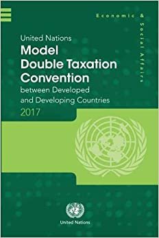 United Nations Model Double Taxation Convention between Developed and Developing Countries: 2017 Update (Department of Economic & Social Affairs)