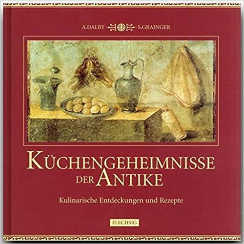 DALBY: KUECHENGEHEIMNISSE D. ANTIKE