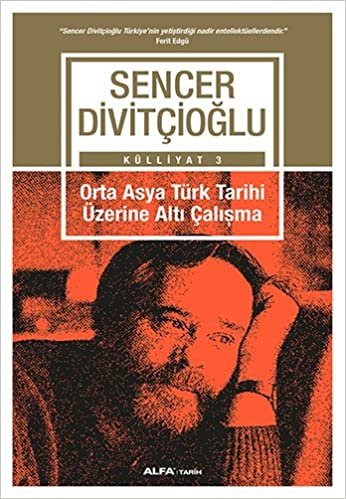 Orta Asya Türk Tarihi Üzerine Altı Çalışma: Külliyat 3 indir