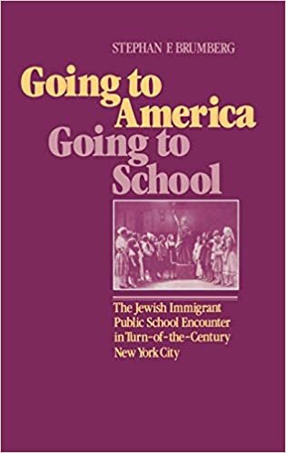 Going to America, Going to School: The Jewish Immigrant Public School Encounter in Turn-Of-The-Century New York City: Jewish Immigrant Public School Encounter in the Turn of the Century New York City