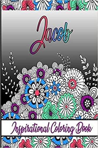 Jacob Inspirational Coloring Book: An adult Coloring Book with Adorable Doodles, and Positive Affirmations for Relaxaiton. 30 designs , 64 pages, matte cover, size 6 x9 inch ,