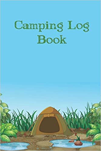 Camping Logbook: Trip, Weather Conditions, Campground Details Location - Perfect Camp Lover Camper Hiker Camping Gift Idea