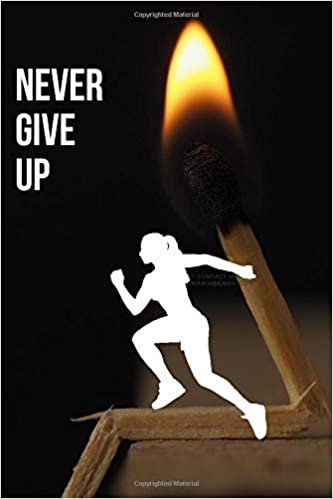 Never Give Up: Motivational Notebook, Journal, Diary (110 Pages, Blank, 6 x 9) indir