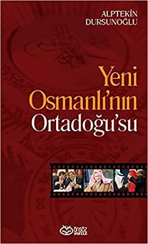 Yeni Osmanlının Ortadoğusu