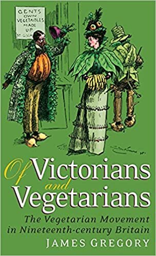 Of Victorians and Vegetarians: The Vegetarian Movement in Nineteenth-century Britain (International Library of Historical Studies): v. 46