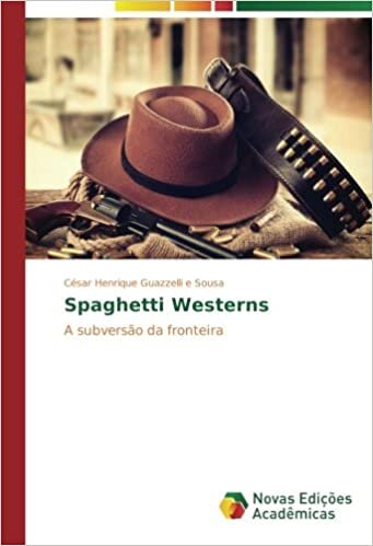 Spaghetti Westerns: A subversão da fronteira