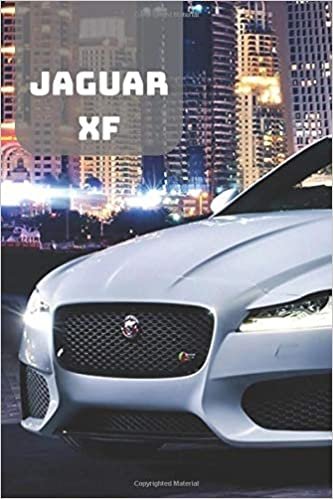 JAGUAR XF: A Motivational Notebook Series for Car Fanatics: Blank journal makes a perfect gift for hardworking friend or family members (Colourful ... Pages, Blank, 6 x 9) (Cars Notebooks, Band 1)