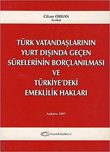 Türk Vatandaşlarının Yurt Dışında Geçen Sürelerinin Borçlanılması ve Türkiye'deki Emeklilik Hakları