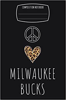 Peace Love Heart Milwaukee Bucks Notebook & Journal & Composition Notebook & Logbook College Ruled 6x9 110 page Logbook