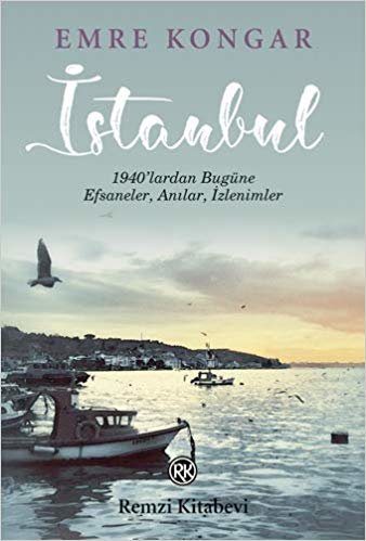 İstanbul: 1940’lardan Bugüne, Efsaneler, Anılar, İzlenimler