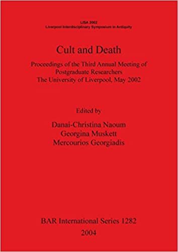 Cult and Death: Proceedings of the Third Annual Meeting of Postgraduate Researchers (BAR International Series)