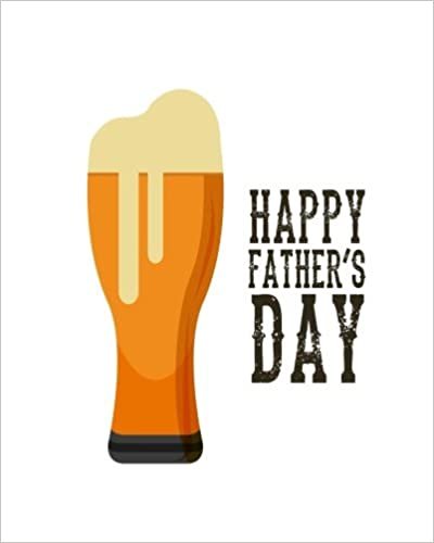Happy Father's Day: Father's Day Beer Gift Notebook Journal Notepad Appreciation Notebook