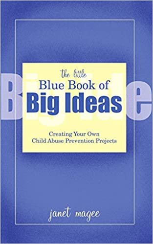 The Little Blue Book of Big Ideas: Creating Your Own Child Abuse Prevention Projects