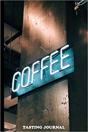 Coffee Tasting Journal: Log & Rate Your Favorite Coffee Varieties and Roasts - Coffee Tasting - Fun Notebook Gift for Coffee Drinkers - Espresso