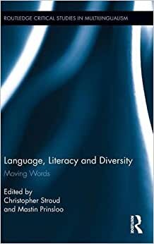 Language, Literacy and Diversity: Moving Words (Routledge Critical Studies in Multilingualism, Band 7) indir