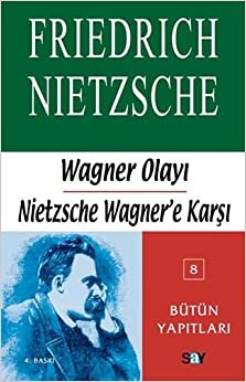 Wagner Olayı - Nietzsche Wagner'e Karşı: Nietzsche - Bütün Yapıtları 8