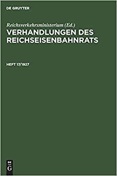 Verhandlungen des Reichseisenbahnrats / Verhandlungen des Reichseisenbahnrats. Heft 17/1927