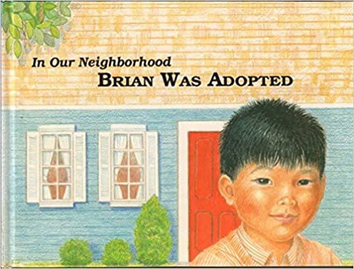 Brian Was Adopted (In Our Neighborhood Series)
