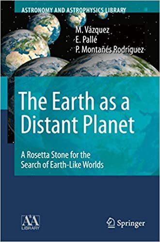 The Earth as a Distant Planet: A Rosetta Stone for the Search of Earth-Like Worlds (Astronomy and Astrophysics Library)