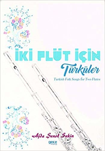 İki Flüt İçin Türküler: Turkish Folk Songs for Two Flutes