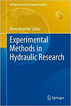 Experimental Methods in Hydraulic Research (GeoPlanet: Earth and Planetary Sciences)