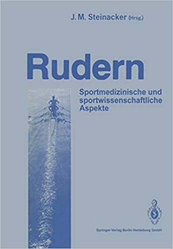 Rudern: Sportmedizinische Und Sportwissenschaftliche Aspekte. Ulm, Den 31.10. Und 1.11.1987 (German Edition)