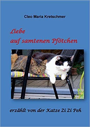 Liebe auf samtenen Pfötchen: erzählt von der Katze Zi Zi Peh