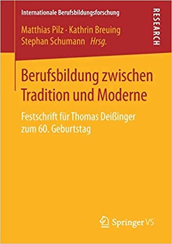 Berufsbildung zwischen Tradition und Moderne: Festschrift für Thomas Deißinger zum 60. Geburtstag (Internationale Berufsbildungsforschung)