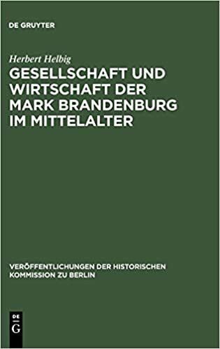 Gesellschaft und Wirtschaft der Mark Brandenburg im Mittelalter (Veröffentlichungen der Historischen Kommission Zu Berlin)