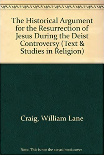 The Historical Argument for the Resurrection of Jesus During the Deist Controversy (Texts & Studies in Religion)