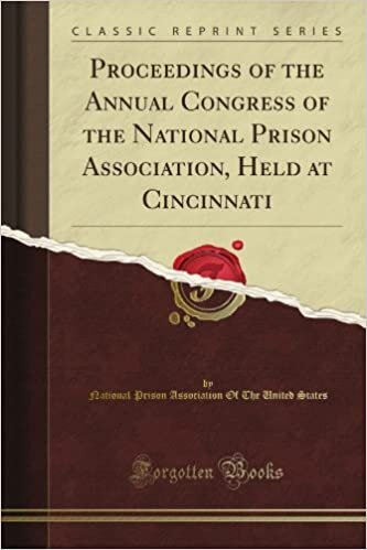Proceedings of the Annual Congress of the National Prison Association, Held at Cincinnati (Classic Reprint)