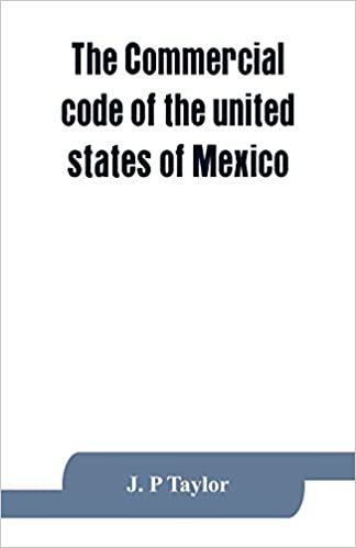The Commercial code of the united states of Mexico: A translation from the official Spanish edition with explanatory notes indir