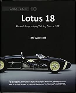 Lotus 18: The Autobiography of Stirling Moss's '912' (Great Cars)