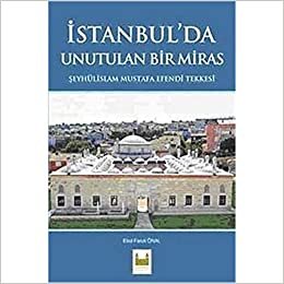 İstanbul’da Unutulan Bir Miras: Şeyhülislam Mustafa Efendi Tekkesi indir