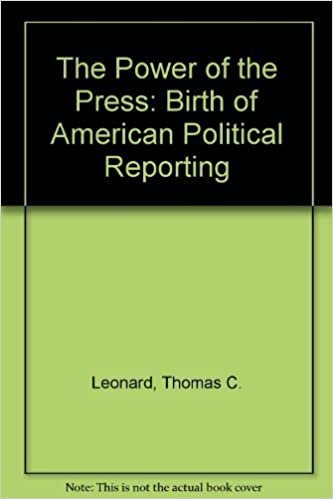 The Power of the Press: The Birth of American Political Reporting