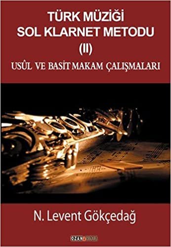 Türk Müziği Sol Klarnet Metodu 2: Usul ve Basit Makam Çalışmaları