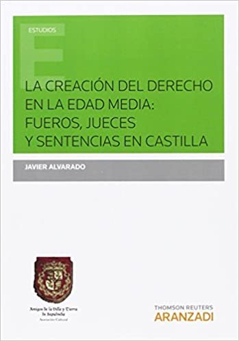 La creación del derecho en la Edad Media: fueros, jueces y sentencias en Castilla