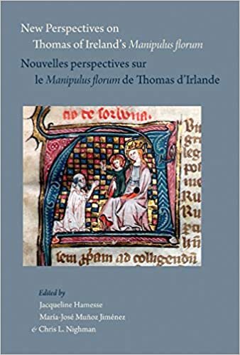 New Perspectives on Thomas of Ireland's Manipulus Florum / Nouvelles Perspectives Sur Le Manipulus Florum de Thomas d'Irlande (Papers in Mediaeval Studies)