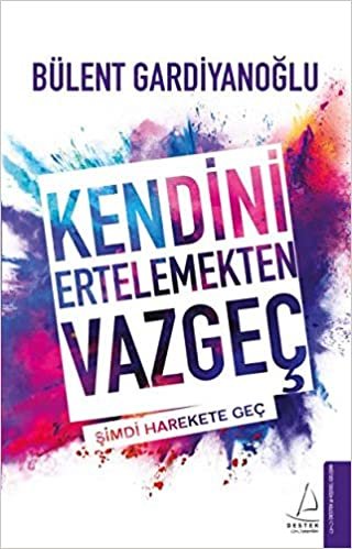 Kendini Ertelemekten Vazgeç: Şimdi Harekete Geç indir