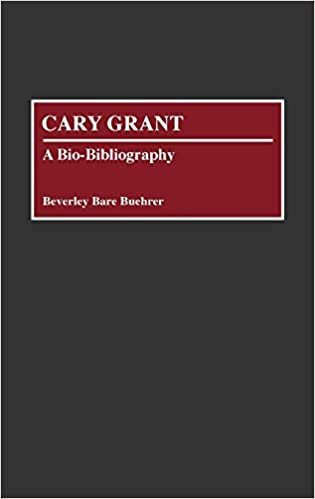 Cary Grant: A Bio-bibliography (Bio-Bibliographies in the Performing Arts)