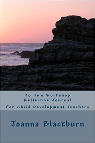 Jo Jo's Workshop Reflective Journal: For Child Development Teachers