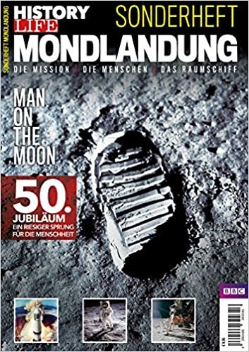 History Life Sonderheft: Mondlandung - Man on the Moon: Die Mission | Die Menschen | Das Raumschiff