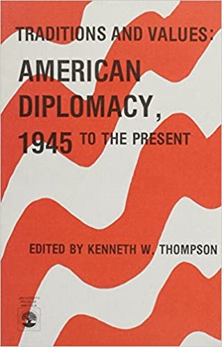 Traditions and Values: v. 9: American Diplomacy, 1945 to Present: American Diplomacy, 1945 to the Present (American Values Projected Abroad Series)