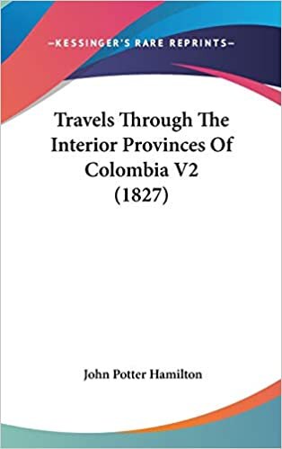 Travels Through The Interior Provinces Of Colombia V2 (1827)