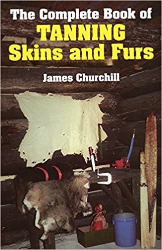 The Complete Book of Tanning Skins and Furs