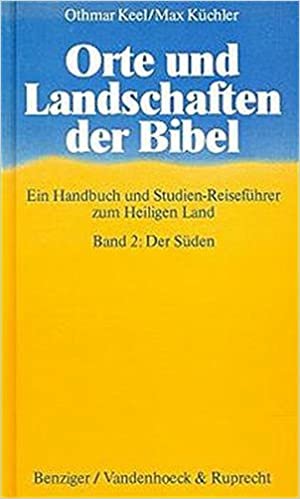 Orte und Landschaften der Bibel, in 5 Bdn., Bd.2, Der Süden (Kleine Vandenhoeck Reihe, Band 2)