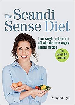 The Scandi Sense Diet: Lose weight and keep it off with the life-changing handful method