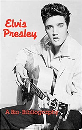 Elvis Presley: A Bio-bibliography (Popular Culture Bio-bibliographies)